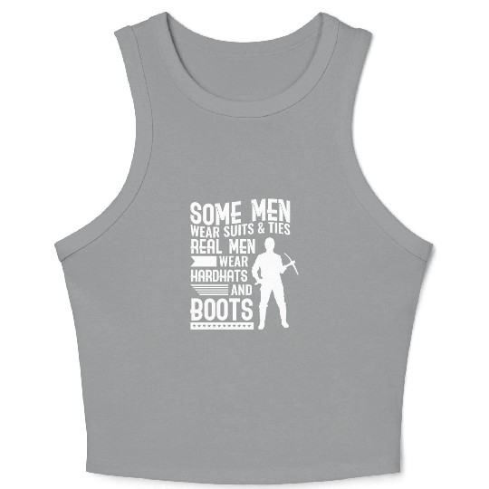 Coal Miner Real Men Wear Hardhats And Boots Crop Tank Top