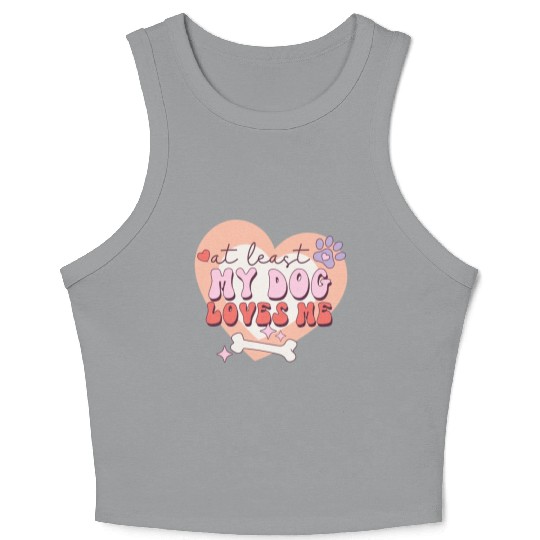 Funny At least My Dog Loves Me Anti Valentine Crop Tank Top
