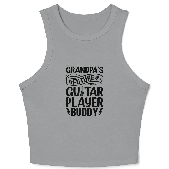 Newborn Guitar Player - Grandpa's Future Guitar Pl Crop Tank Top