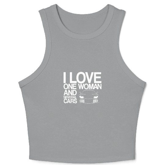 Funny Car Guy Gift - I Love One Woman And Several Crop Tank Top