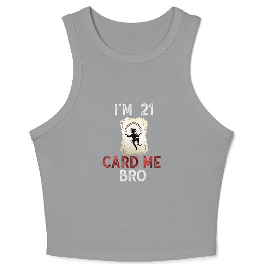 I'm 21 Card Me Bro 21 Years Old 21st Birthday Crop Tank Top