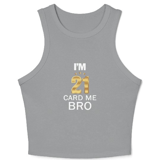I'm 21 Card Me Bro 21 Years Old 21st Birthday Crop Tank Top