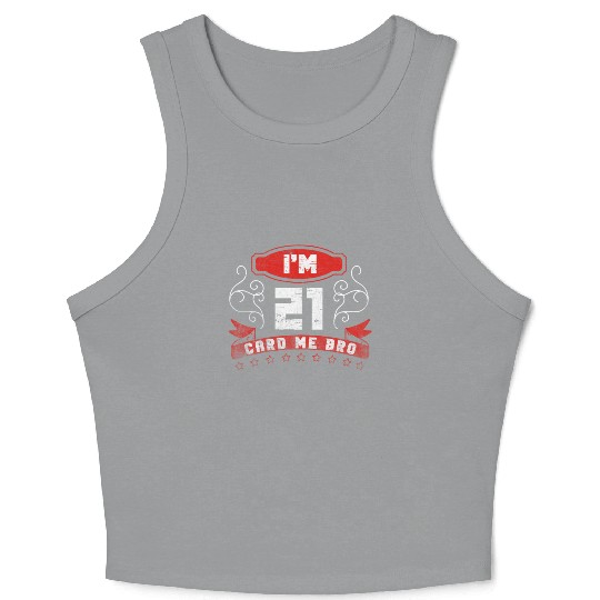 I'm 21 Card Me Bro 21 Years Old 21st Birthday Crop Tank Top