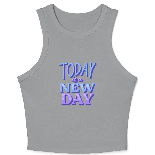 Today is a new day Crop Tank Top