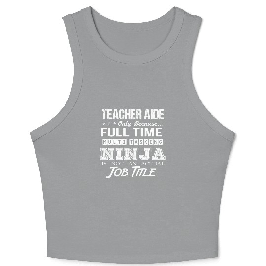 Teacher Aide Crop Tank Top - Multitasking Ninja Job Gift