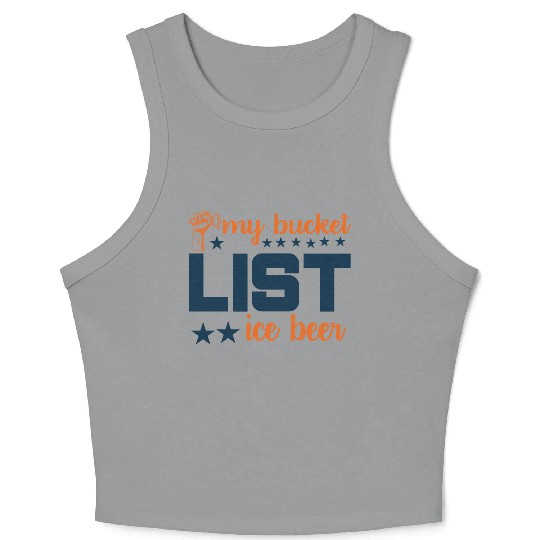 My bucket LIST ice beer Crop Tank Top