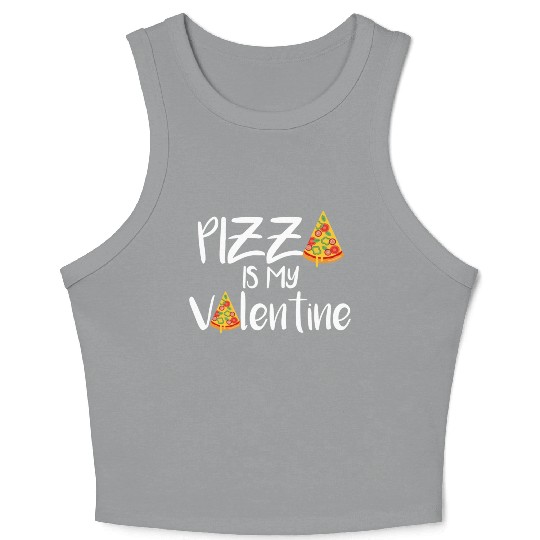 pizza is my valentine670 Crop Tank Top