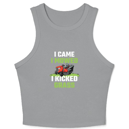 I Came I Mowed I Kicked Grass Funny Lawn Mowing Ga Crop Tank Top
