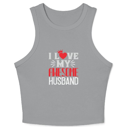 i love my awesome husband Tshirt204 Crop Tank Top