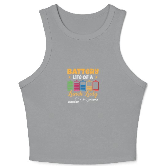 Battery Life Of A Lunch Lady Cafeteria Canteen Crop Tank Top