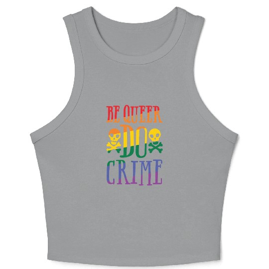 BE QUEER DO CRIME Crop Tank Top