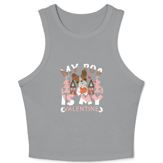 My Dog Is My Valentine Crop Tank Top