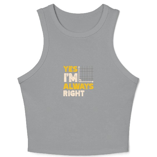 Yes I'm Always Right Math Teacher Mathematician Crop Tank Top