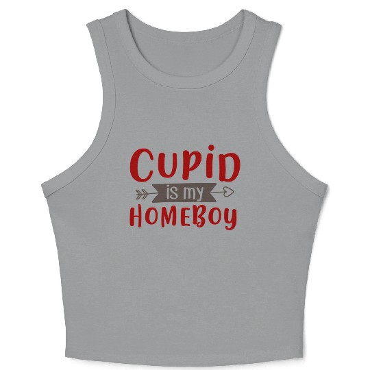 Best Valentines Day Cupid is My Homeboy369 Crop Tank Top