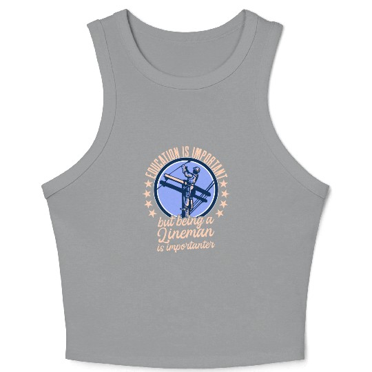 Electrical Lineman Pun Education Is Important Crop Tank Top