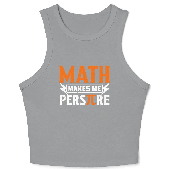 Funny Pi Day Crop Tank Top Math Makes Me for Pi Day 3 14