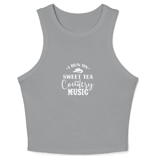 I run on Sweet Tea and Country Music USA Crop Tank Top