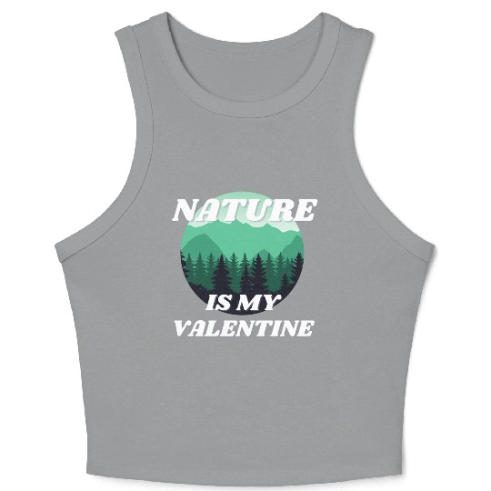 Nature Is My Valentine 2 Crop Tank Top