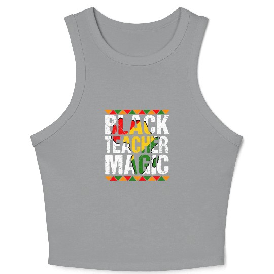 Black Teacher Magic Crop Tank Top Melanin Pride Black