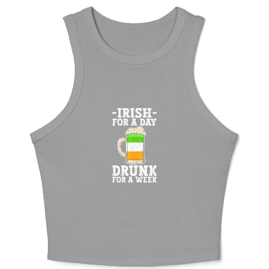 Irish For A Day Drunk For A Week - St Patricks Day Crop Tank Top
