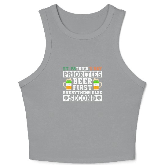 St. Patrick's Day Priorities Beer First Everything Crop Tank Top