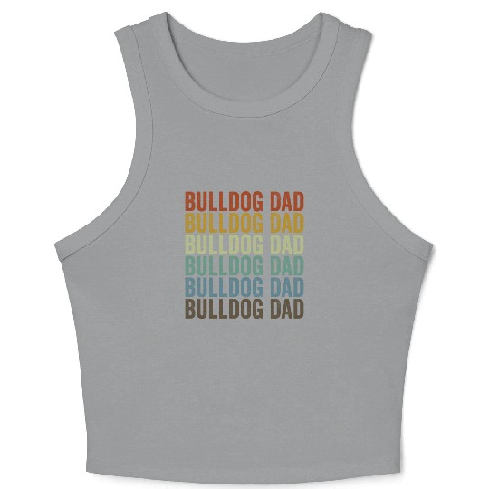 Bulldog Dad Bulldog Lover Dog Dad Crop Tank Top