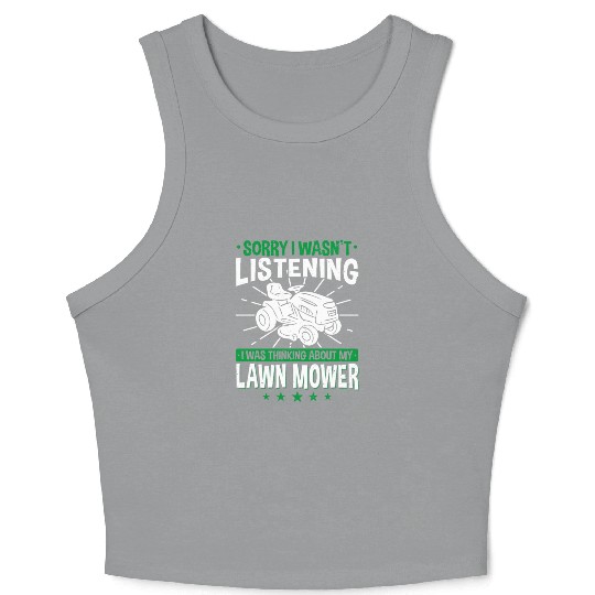 Lawn Mowing - I Wasn't Listening - Lawn Mower Crop Tank Top