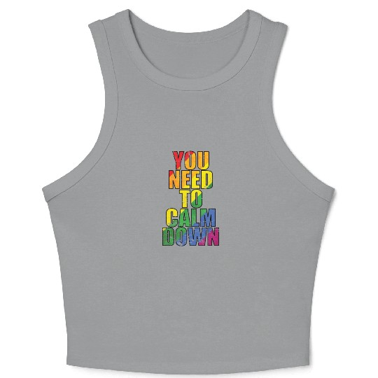 You need to calm down LGBT Rainbow Crop Tank Top