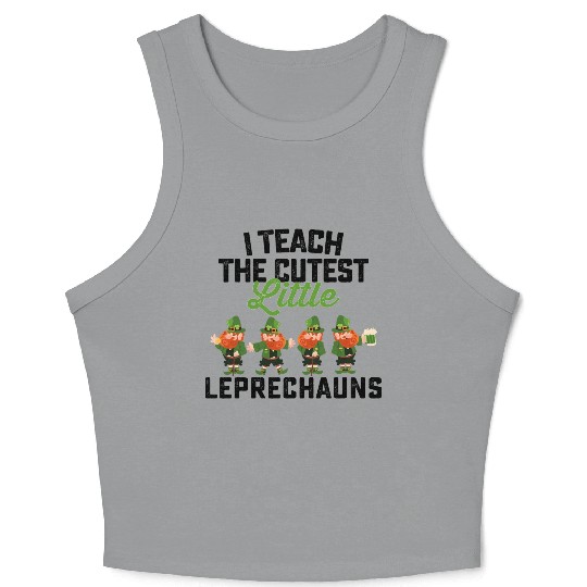 I Teach The Cutest Little Leprechauns Crop Tank Top