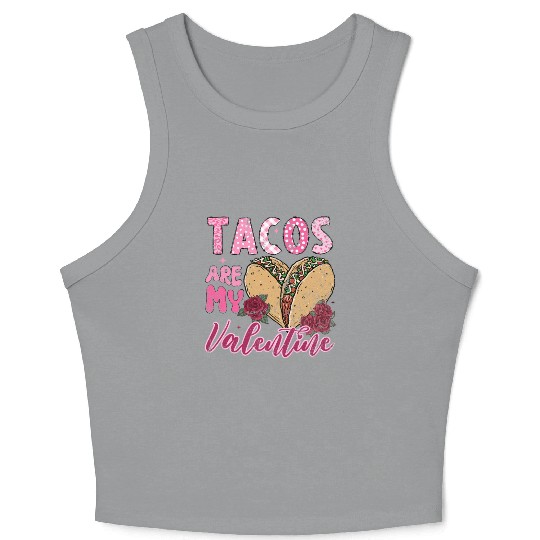 Tacos Are My Valentine I Love Tacos Valentines Day Crop Tank Top