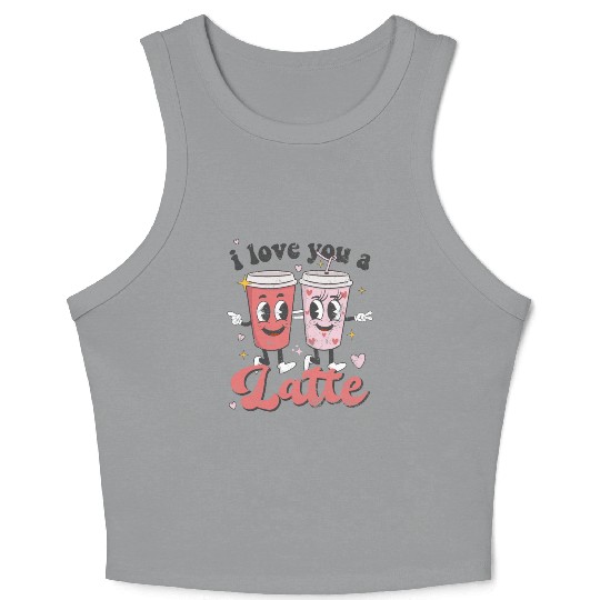 I Love You A Latte Groovy Valentines Day Coffee Crop Tank Top