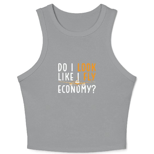 Do I Look Like I Fly Economy First Class Frequent Crop Tank Top