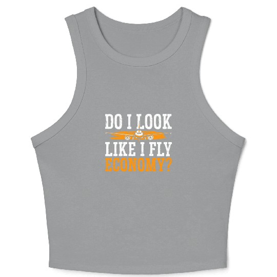 Do I Look Like I Fly Economy First Class Frequent Crop Tank Top