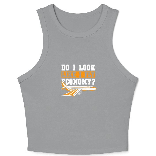 Do I Look Like I Fly Economy First Class Frequent Crop Tank Top