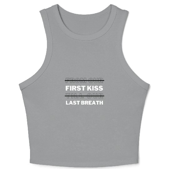 First Kiss And Last Breath That's What I Remember Crop Tank Top