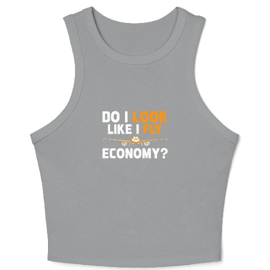 Do I Look Like I Fly Economy First Class Frequent Crop Tank Top