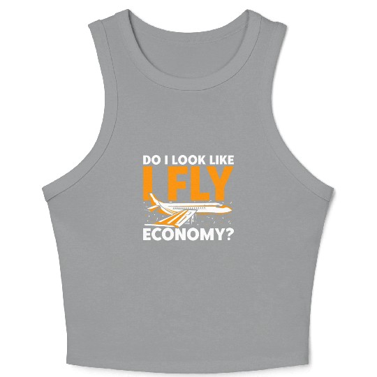 Do I Look Like I Fly Economy First Class Frequent Crop Tank Top