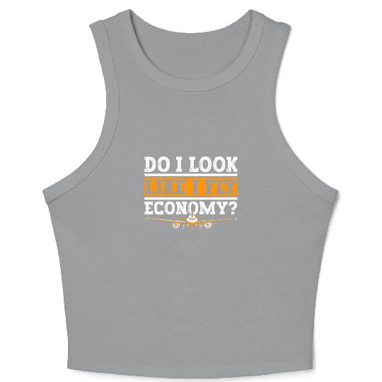 Do I Look Like I Fly Economy First Class Frequent Crop Tank Top
