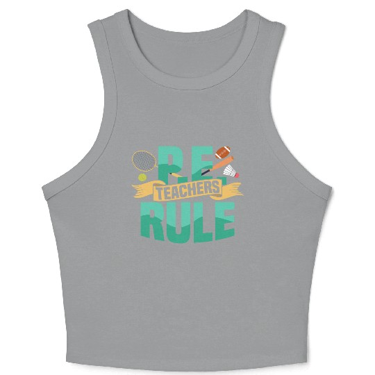 P.E. Teachers Rule Physical Education School Crop Tank Top