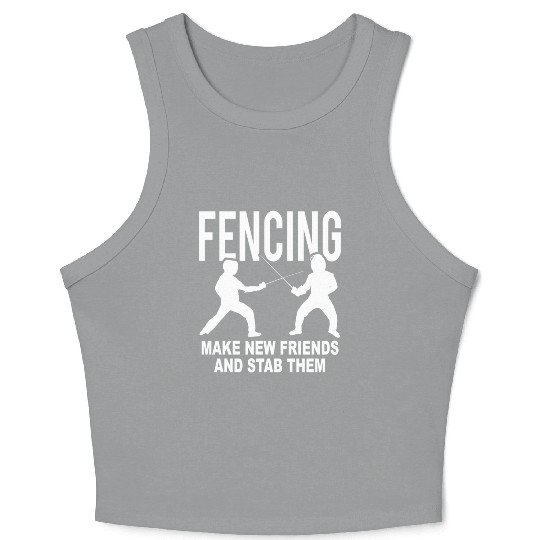 Fencing Make New Friends And Stab Them Crop Tank Top