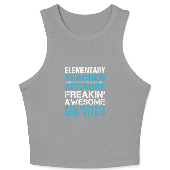 Elementary Teacher Crop Tank Top - Freaking Awesome Gift
