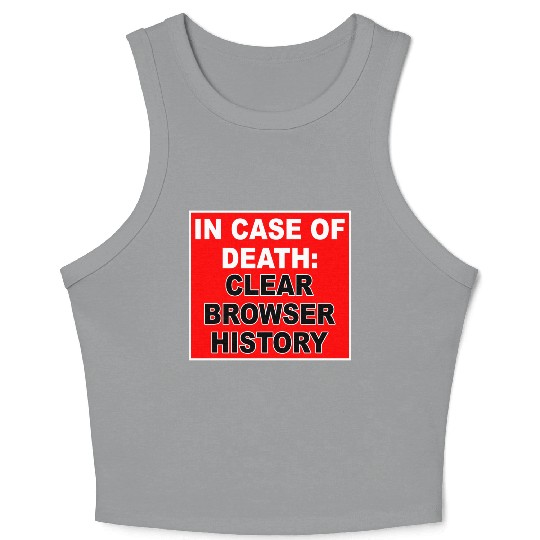 In Case Of Death: Clear Browser History Apparel Crop Tank Top