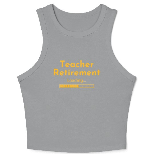 Teacher Retirement Loading - Teacher Crop Tank Top
