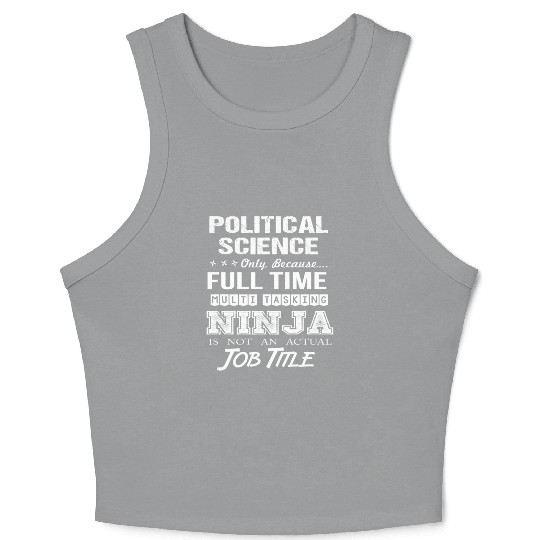 Political Science Crop Tank Top - Multitasking Ninja Job