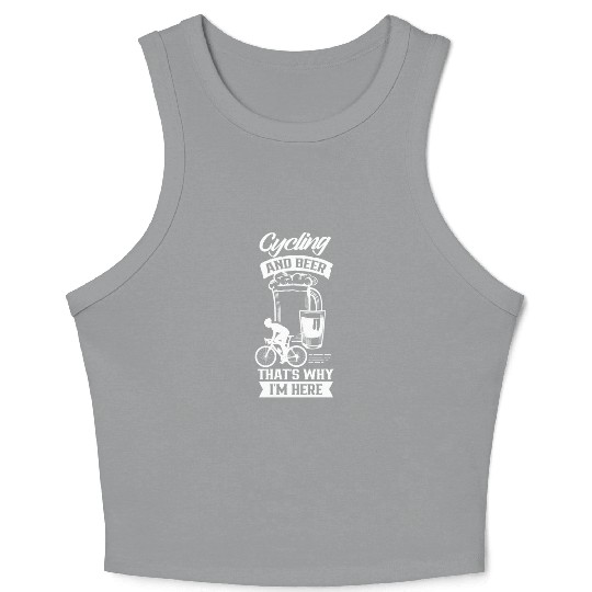 Cycling And Beer That's Why I'm Here Bike Race Crop Tank Top