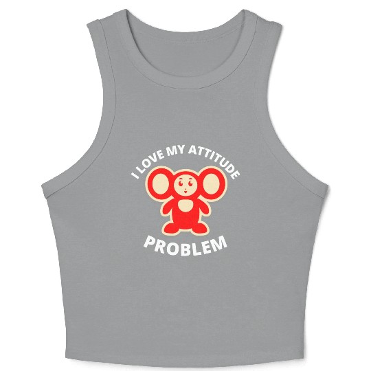i love my attitude problem Crop Tank Top