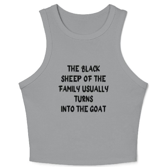the black sheep of the family usually turns into Crop Tank Top