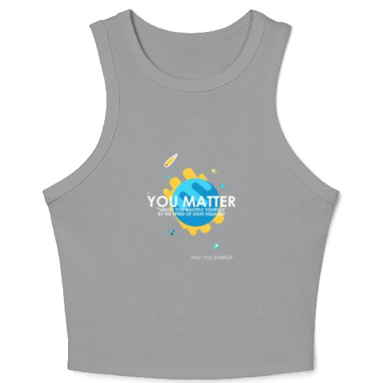 Funny You Matter Atom Nerd Crop Tank Top Gift (Science