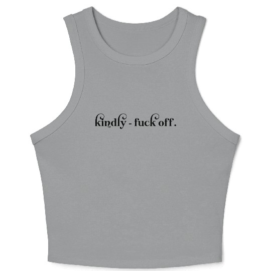 Kindly Fuck Off Crop Tank Top