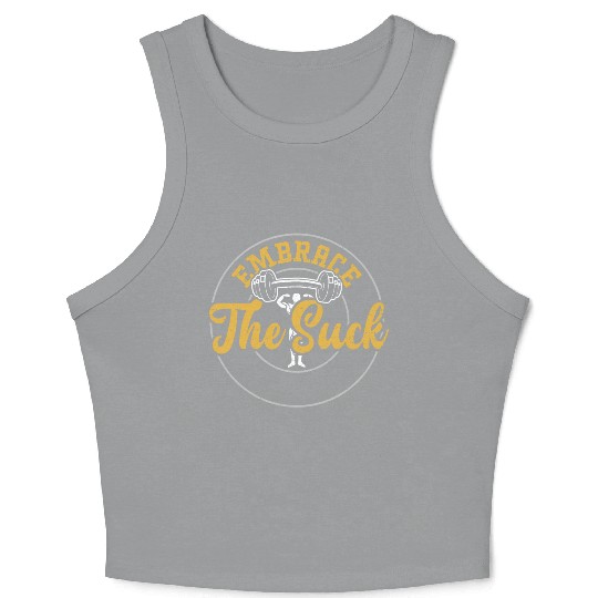 Embrace The Suck - Gym Crop Tank Top